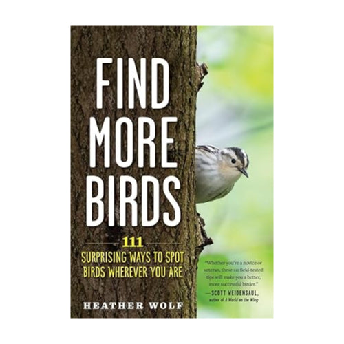 Find More Birds: 111 Surprising Ways To Spot Birds Wherever You Are