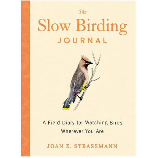 The Slow Birding Journal: A Field Diary for Watching Birds Wherever
