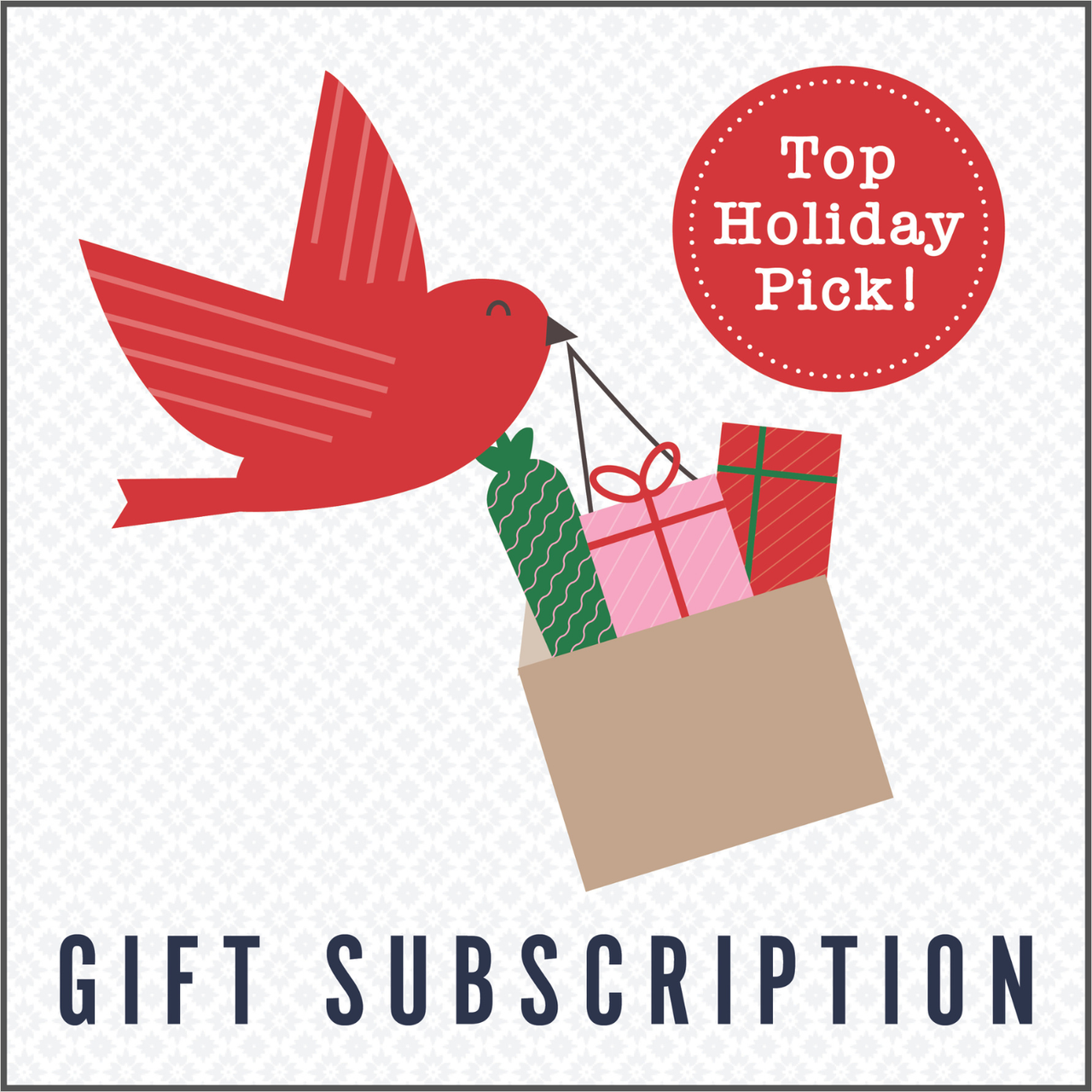 Red bird with a gift bag and presents on a white background, labeled 'Top Holiday Pick! Gift Subscription'.