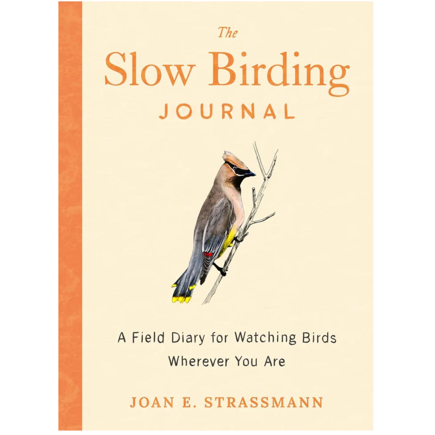 The Slow Birding Journal: A Field Diary for Watching Birds Wherever